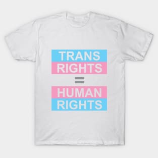 Trans Rights = Human Rights T-Shirt